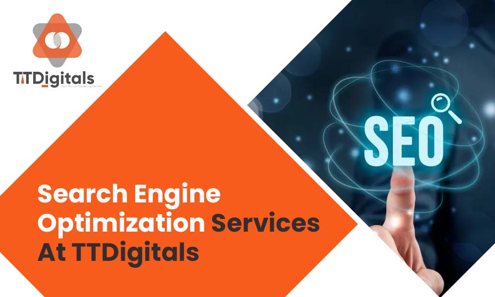Search Engine Optimization Services At TTDigitals